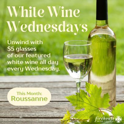 White Wine Wednesday - Glasses of Roussanne are $5 all day every Wednesday in June